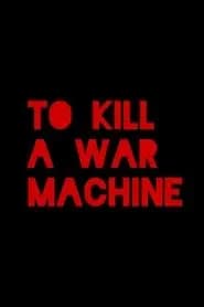 To Kill a War Machine Poster
